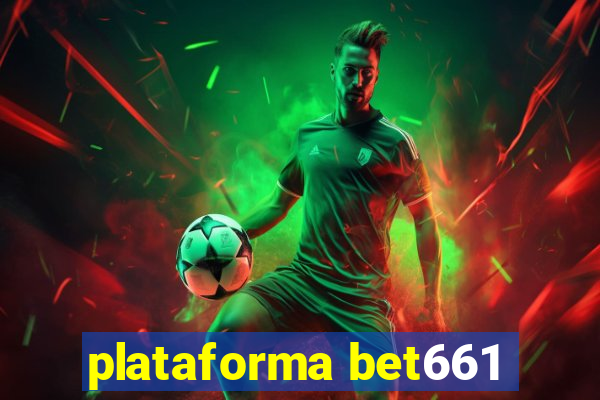 plataforma bet661